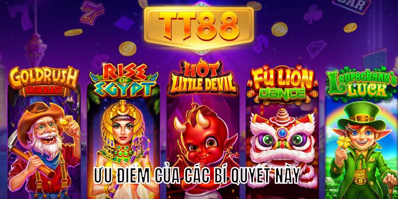 Ưu điểm của các bí quyết này